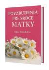 Povzbudenia pre srdce matky Povzbudenia pre srdce matky