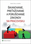 Šikanovanie , preťažovanie a porušovanie zákonov na pracovisku Šikanovanie , preťažovanie a porušovanie zákonov na pracovisku