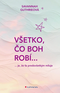 Všetko, čo Boh robí