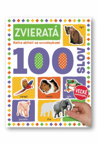 Zvieratá 100 slov kniha aktivt so samolepkami