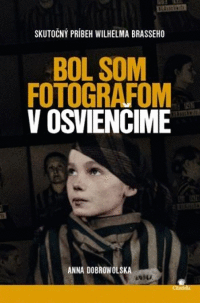 Bol som fotografom v Osvienčime